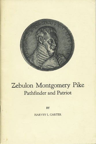 Item #37790 Zebulon Montgomery Pike. Pathfinder and Patriot. Harvey L. Carter.