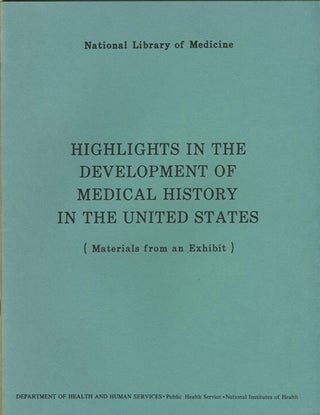 Item #37805 Highlights in the Development of Medical History in the United States. James H....