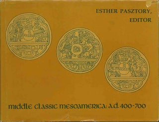 Item #37854 Middle Classic Mesoamerica: a.d. 400-700. Esther Pasztory, ed