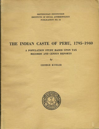 Item #37862 The Indian Caste of Peru, 1795-1940. A Population Study based upon Tax Records and...
