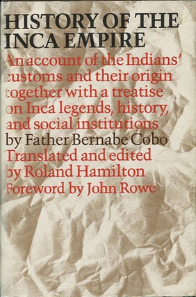Item #37900 History of the Inca Empire. An Account of the Indians' Customs and their Origin...