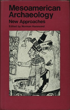 Item #37935 Mesoamerican Archaeology. New Approaches. Norman Hammond, ed