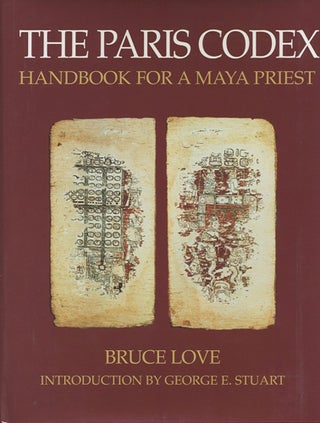 Item #37938 The Paris Codex. Handbook for a Maya Priest. Bruce Love