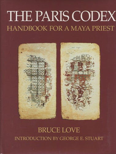 Item #37938 The Paris Codex. Handbook for a Maya Priest. Bruce Love.