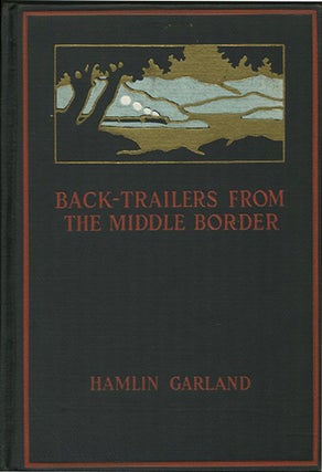 Item #37982 Back-Trailers from the Middle Border. Hamlin Garland