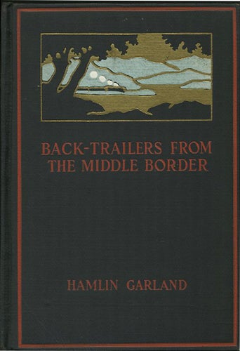 Item #37982 Back-Trailers from the Middle Border. Hamlin Garland.