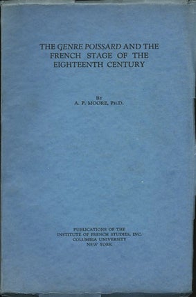 Item #38033 The Genre Poissard and the French Stage of the Eighteenth Century. A. P. Moore