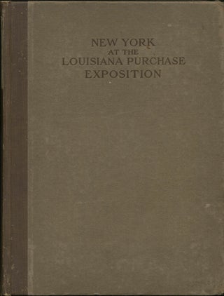 Item #38076 New York at the Louisiana Purchase Exposition. St. Louis, 1904. Report of the New...