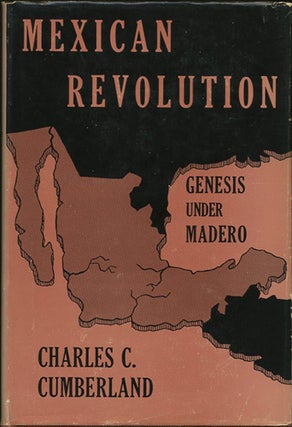 Item #38114 Mexican Revolution. Genesis under Madero. Charles Curtis Cumberland