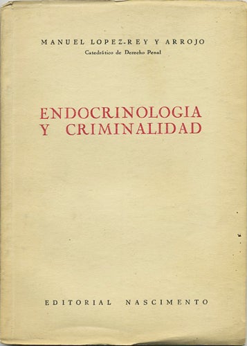 Item #38192 Endocrinologia y Criminalidad. Manuel Lopez-Rey y. Arroyo.