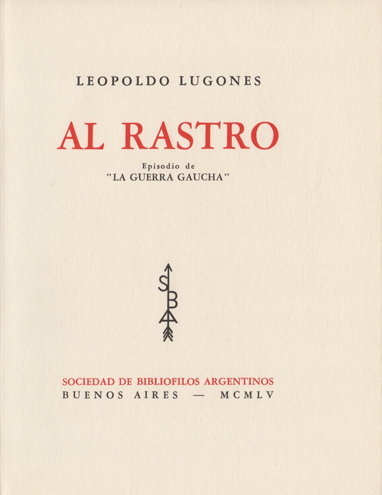 Item #38198 Al Rastro. Episodio de "La Guerra Guacha" Leopoldo. Argerich Lugones, Jorge.