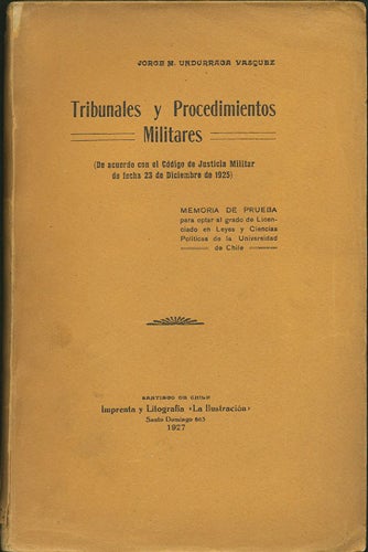 Item #38208 Tribunales y Procedimientos Militares. (De acuerdo con el Código de Justicia Militar de fecha 23 de Diciembre de 1925). Jorge M. Undurraga Vásquez.