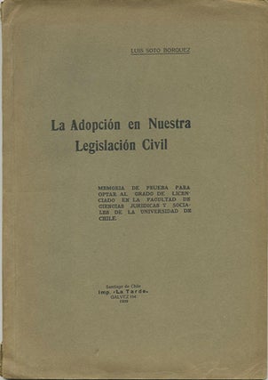 Item #38211 La Adopción en Nuestra Legislación Civil. Luis Soto Borquez