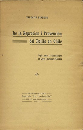 Item #38222 De la Represion i Prevencion del Delito en Chile. Valentin Brandau