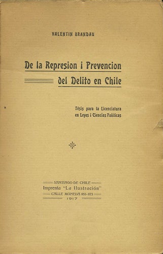 Item #38222 De la Represion i Prevencion del Delito en Chile. Valentin Brandau.