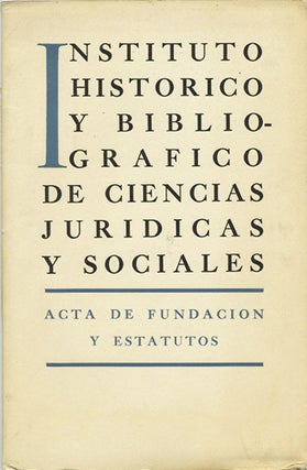 Item #38223 Acta de Fundacion y Estatutos. Instituto Historico y. Bibliografico de Ciencias...