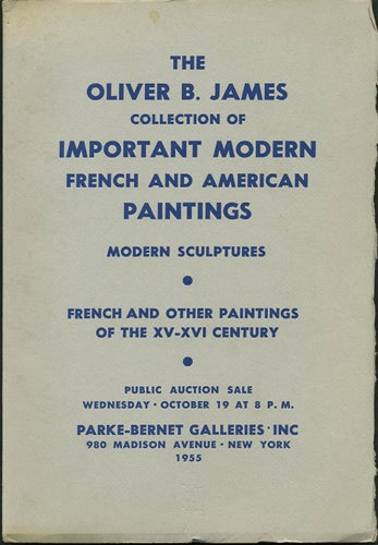Item #38264 Important Modern French and American Paintings... belonging to the estate of the late Oliver B. James ... October 19, 1955. Parke-Bernet Galleries.