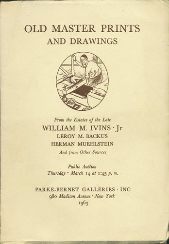 Item #38279 Important Old Master Engravings, Etchings, Woodcuts, Drawings. From the Estate of William M. Ivins, Jr. March 14, 1963. Parke-Bernet Galleries.