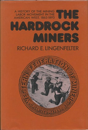 Item #38396 The Hardrock Miners. A History of the Mining Labor Movement in the American West...