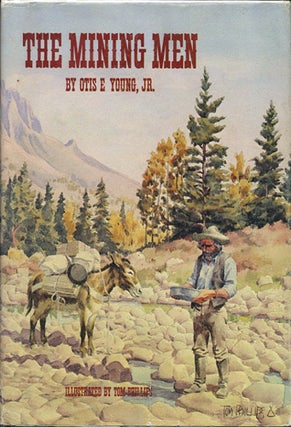 Item #38401 The Mining Men. Otis E. Young Jr
