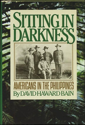 Item #38407 Sitting in Darkness. Americans in the Philippines. David Haward Bain