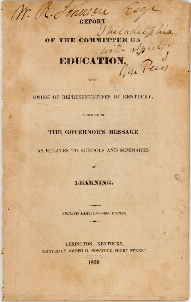 Item #38644 Report of the committee on education, of the House of Representatives of Kentucky, on so much of the governor's message as relates to schools and seminaries of learning. Kentucky. Committee on Education, B. O. Peers.