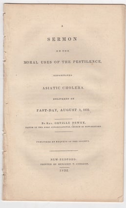 Item #38664 A Sermon on the Moral Uses of the Pestilence, denominated Asiatic Cholera. Delivered...
