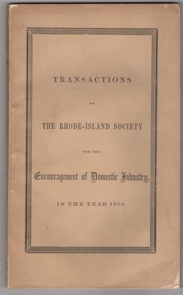 Item #38667 Transactions of the Rhode-Island Society for the Encouragement of Domestic Industry,...