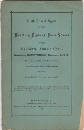 Item #38680 Tenth Annual Report of the Wartburg Orphans' Farm School of the Evangelical Lutheran...
