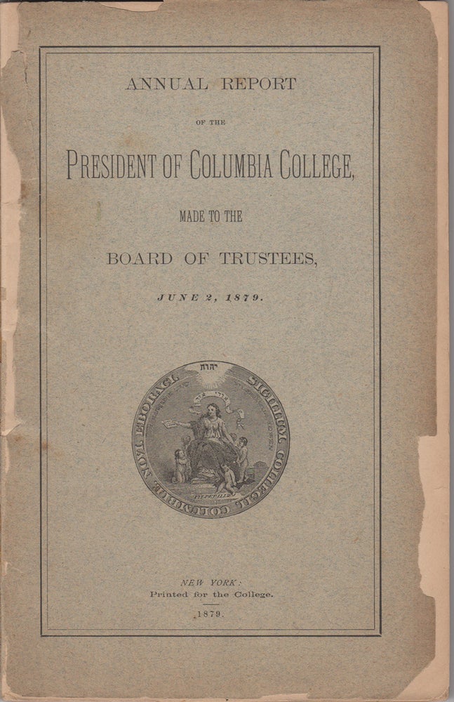 Item #38682 Annual Report of the President of Columbia College made to the Board of Trustees, June 2, 1879. F. A. P. Barnard.