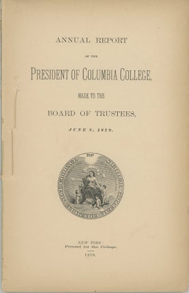Annual Report of the President of Columbia College made to the Board of Trustees, June 2, 1879.
