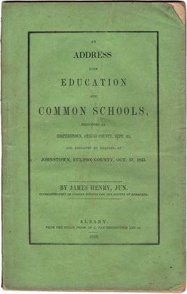 Item #38726 An Address upon Education and Common Schools, delivered at Cooperstown, Otsego...