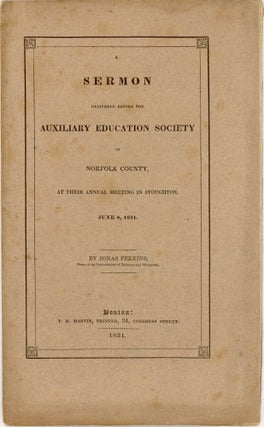 Item #38727 A Sermon delivered before the Auxiliary Education Society of Norfolk County, at their...
