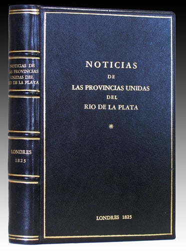 Item #38732 Noticias historicas, politicas, y estadisticas de las Provincias Unidas del Rio de la Plata. Ignacio Benito Nuñez.