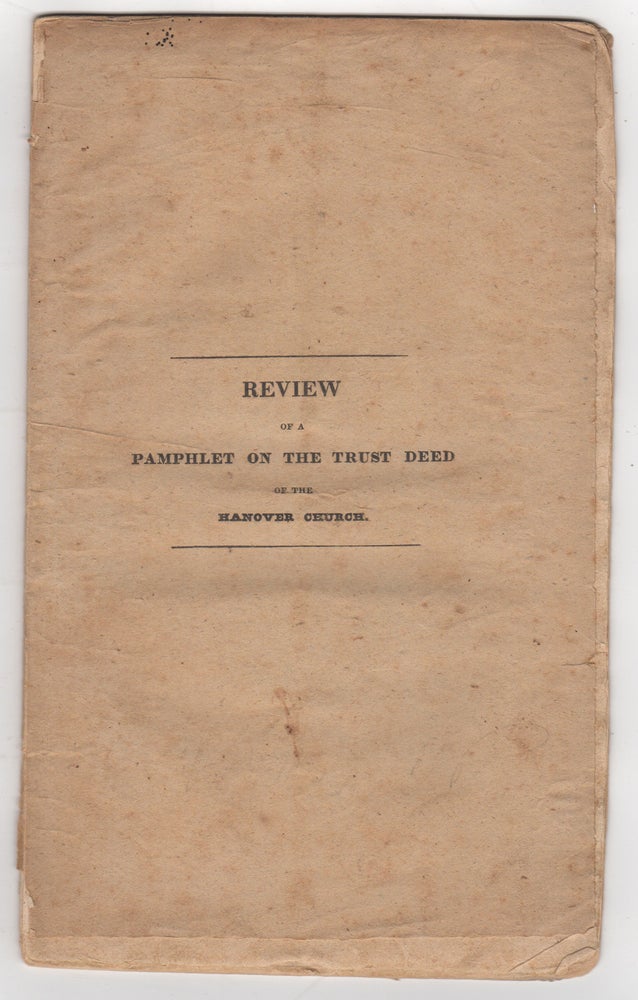 Item #38795 Review Of a Pamphlet on the Trust Deed of the Hanover [Street] Church. Lyman Beecher, Benjamin B. Wisner, Theophilius Rogers Marvin.
