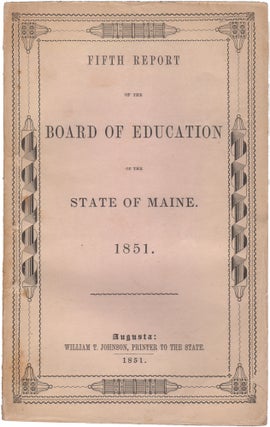Item #38808 Fifth Report of the Board of Education of the State of Maine. 1851. Published...