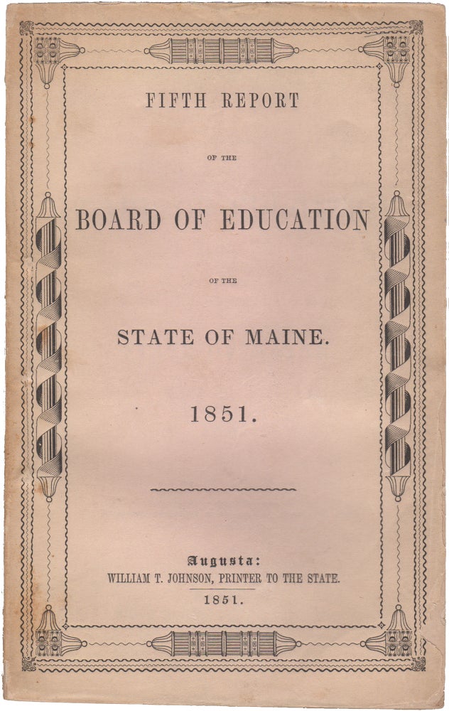 Item #38808 Fifth Report of the Board of Education of the State of Maine. 1851. Published agreeably to Resolve of March 22, 1836. Maine. Board of Education.