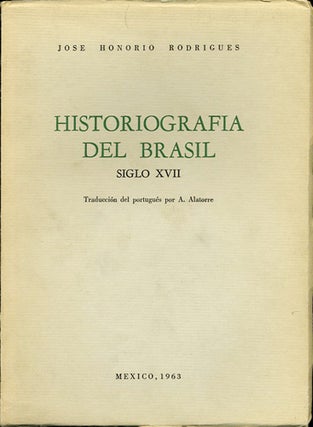 Item #38899 Historiografia del Brasil. Siglo XVII. Jose Honorio Rodrigues