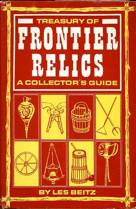 Item #39023 Treasury of Frontier Relics. A Collector's Guide. Les Beitz