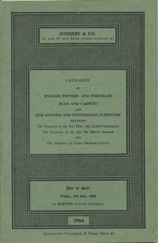 Item #39059 Catalogue of English Pottery and Porcelain Rugs and Carpets and Fine English and Continental Furniture including the Property of the Rt. Hon. the Lord Craigmyle ... Sir Bruce Ingram ... Lady Graham Little. Friday, 3rd July, 1964. Sotheby's.
