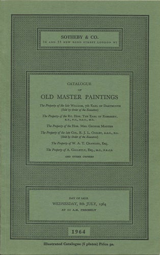 Item #39060 Catalogue of Old Master Paintings. The Property of the late William, 7th Earl of Dartmouth ... Rt. Hon. the Earl of Rosebery ... Hon. Mrs. George Marten ... Col. R.J.L. Ogilby ... W.A.T. Crawley, Esq. ... A. Galletly, Esq. and other owners. Wednesday, 8th July, 1964. Sotheby's.