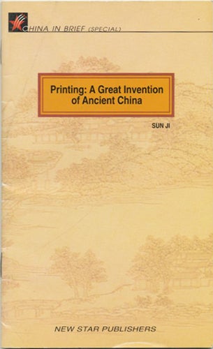Item #39329 Printing: A Great Invention of Ancient China. Sun Ji.