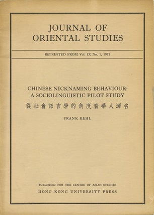Item #39337 Chinese Nicknaming Behaviour: A Sociolinguistic Pilot Study. Frank Kehl