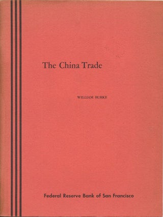 Item #39339 The China Trade. William Burke