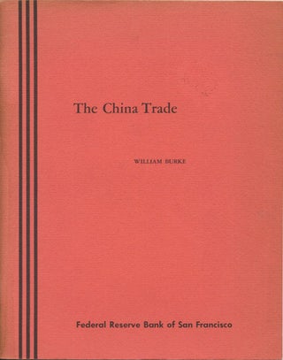 Item #39339 The China Trade. William Burke