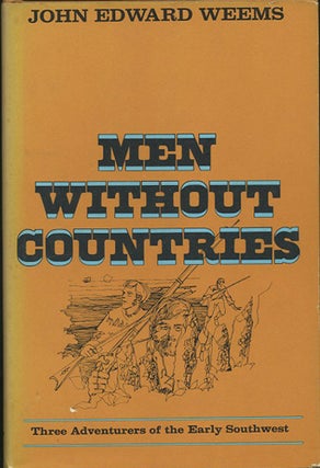 Item #39400 Men Without Countries. Three Adventures of the Early Southwest. John Edward Weems