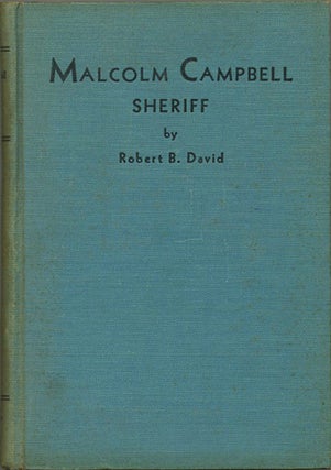 Item #39484 Malcolm Campbell, Sheriff. The Reminiscences of the Greatest Frontier Sheriff in the...
