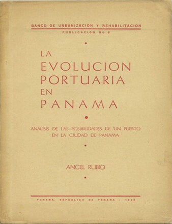 Item #39500 La Evoluci&oacute;n Portuaria en Panam&aacute;. An&aacute;lisis de las posibilidades de un Puerto en la Ciudad de Panam&aacute;. Angel Rubio.