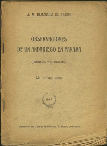 Item #39501 Observaciones de un Andariego en Panama (cronicas y articulos). Sin prólogo ajeno. J. M. Blazquez de Pedro, José María.