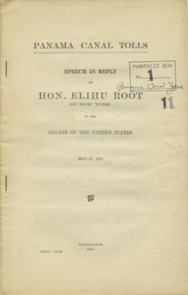 Item #39510 Panama Canal Tolls. Speech in Reply of Hon. Elihu Root of New York, in the Senate of...
